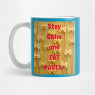 Stay Calm and Eat Pasta Mug